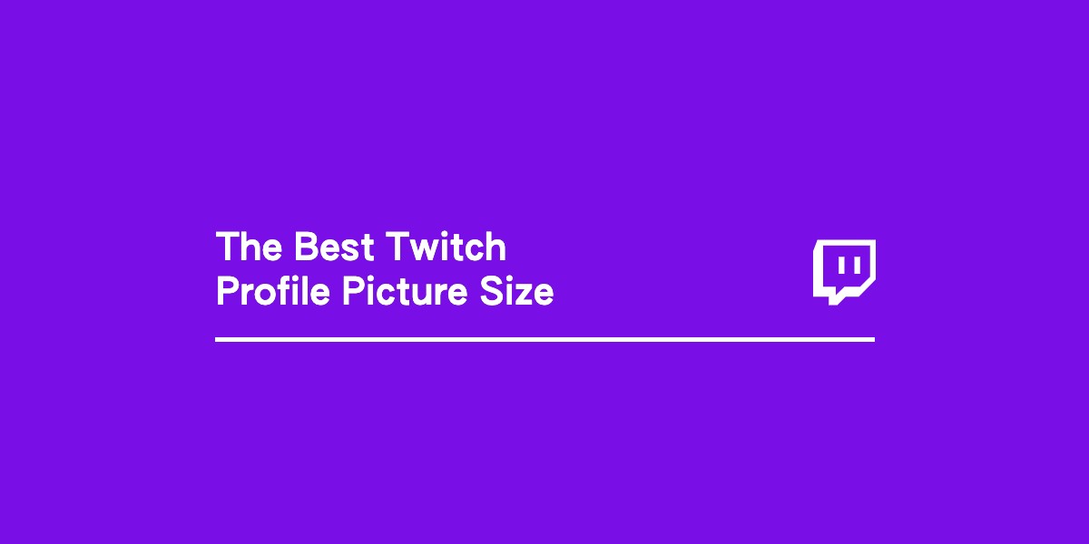 Twitch Profile Picture Size