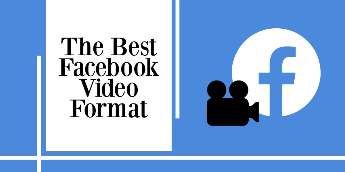 The Best Facebook Video Format