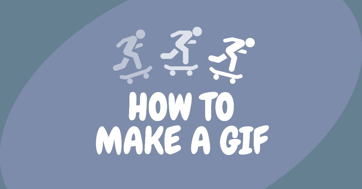 how to make a gif